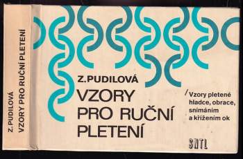 Vzory pro ruční pletení : vzory pletené hladce, obrace, anímáním a křížením ok - Zdenka Pudilová (1987, Státní nakladatelství technické literatury) - ID: 795700