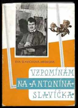 Eva Medková: Vzpomínám na Antonína Slavíčka