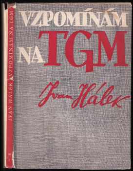 Vzpomínám na TGM : svazek III - Ivan Hálek (1948, Za svobodu) - ID: 243373
