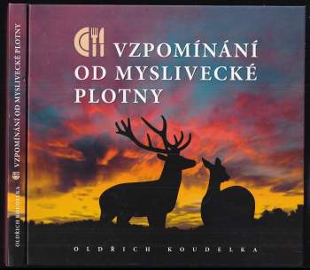 Oldřich Koudelka: Vzpomínání od myslivecké plotny