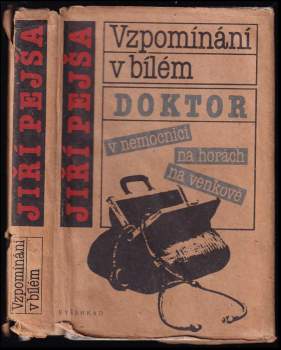 Vzpomínání v bílém : doktor v nemocnici, na horách, na venkově - Jiří Pejša (1988, Vyšehrad) - ID: 773083