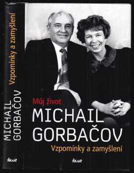 Vzpomínky a zamyšlení : můj život - Michail Sergejevič Gorbačev (2014, Ikar) - ID: 759976