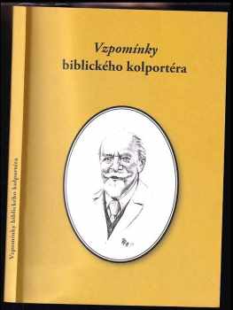 Jindřich Špaček: Vzpomínky biblického kolportéra Jindřicha Špačka a jeho manželky Anny