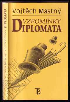 Vojtěch Mastný: Vzpomínky diplomata : ze vzpomínek a dokumentů československého vyslance