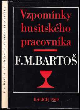 Vzpomínky husitského pracovníka - František Michálek Bartoš (1970, Kalich) - ID: 738625