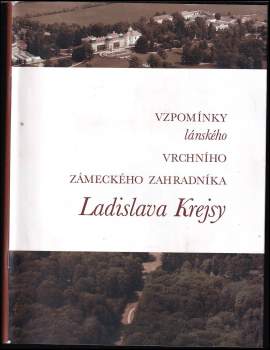 Vzpomínky lánského vrchního zámeckého zahradníka Ladislava Krejsy