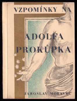 Jaroslav Moravec: Vzpomínky na Adolfa Prokůpka