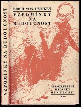 Vzpomínky na budoucnost : nerozluštěné hádanky minulosti