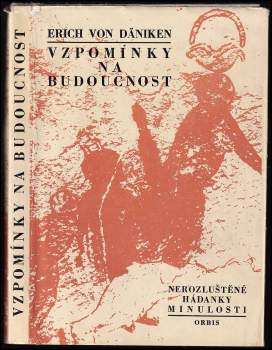 Vzpomínky na budoucnost : nerozluštěné hádanky minulosti