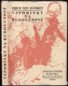 Vzpomínky na budoucnost : nerozluštěné hádanky minulosti