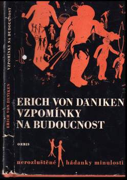 Vzpomínky na budoucnost : nerozluštěné hádanky minulosti