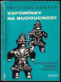 Vzpomínky na budoucnost : nerozluštěné hádanky minulosti