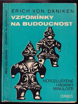 Vzpomínky na budoucnost : nerozluštěné hádanky minulosti