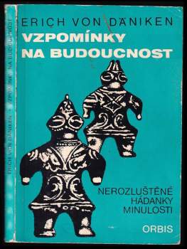 Vzpomínky na budoucnost : nerozluštěné hádanky minulosti