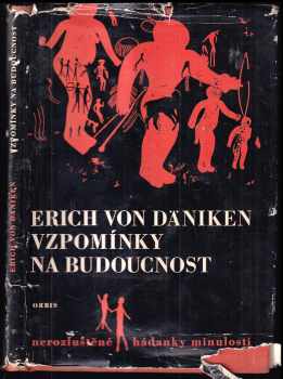 Erich von Däniken: Vzpomínky na budoucnost - Nerozluštěné hádanky minulosti