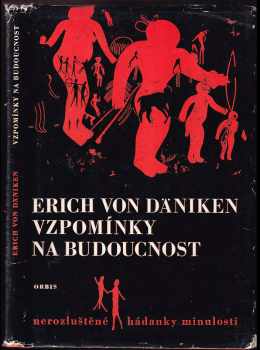 Vzpomínky na budoucnost : nerozluštěné hádanky minulosti - Erich von Däniken (1970, Orbis) - ID: 57330