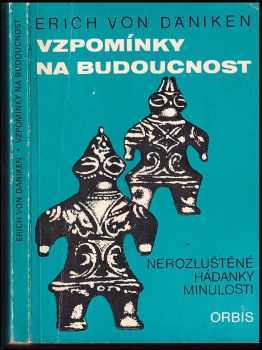Vzpomínky na budoucnost : nerozluštěné hádanky minulosti
