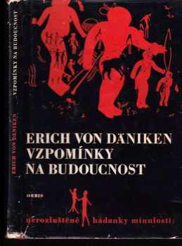 Erich von Däniken: Vzpomínky na budoucnost : Nerozluštěné hádanky minulosti