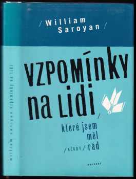 William Saroyan: Vzpomínky na lidi, které jsem měl (někdy) rád