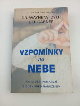 Wayne W Dyer: Vzpomínky na nebe