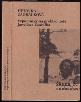 Hedvika Zaorálková: Vzpomínky na překladatele Jaroslava Zaorálka