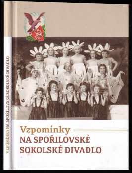 Ivana Drbalová: Vzpomínky na Spořilovské sokolské divadlo