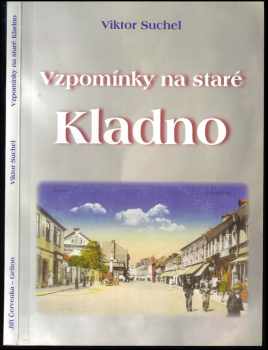 Viktor Suchel: Vzpomínky na staré Kladno