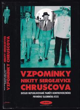 Nikita Sergejevič Chrusčev: Vzpomínky Nikity Sergejeviče Chruščova