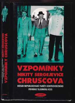 Nikita Sergejevič Chrusčev: Vzpomínky Nikity Sergejeviče Chruščova