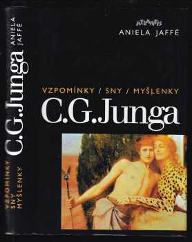 Carl Gustav Jung: Vzpomínky, sny, myšlenky C G. Junga.