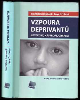 Frantisek Koukolík: Vzpoura deprivantů : nestvůry, nástroje, obrana