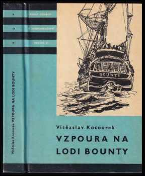 Vzpoura na lodi Bounty - Vítězslav Kocourek (1960, Státní nakladatelství dětské knihy) - ID: 782139