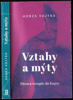 Vztahy a mýty : párová terapie do kapsy - Honza Vojtko (2020, Paseka) - ID: 824002