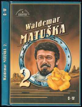 Waldemar Matuška : 2 - [další stovka písní z období 1960-1983 včetně písní ze Semaforu let šedesárých - Waldemar Matuška (2002, G & W) - ID: 1179544