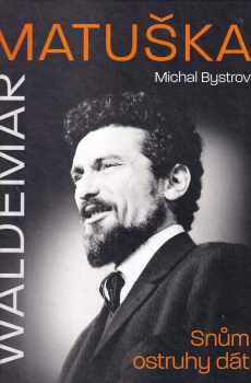 Michal Bystrov: Waldemar Matuška