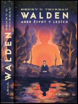 Henry David Thoreau: Walden, aneb, Život v lesích