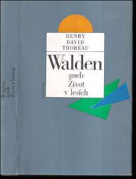 Henry David Thoreau: Walden, aneb, Život v lesích