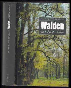 Henry David Thoreau: Walden, aneb, Život v lesích