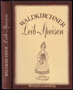 Renate Cerny: Waldkirchner Leib-Speisen