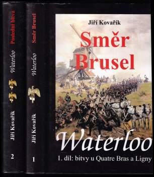 Jiří Kovařík: Waterloo 1 - 2 - 1. díl - Směr Brusel - bitvy u Quatre Bras a Ligny + 2. díl - Poslední bitva - bitvy u Waterloo a Wavre