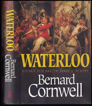 Waterloo : historie čtyř dnů, tří armád a tří bitev