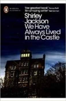 Shirley Jackson: We Have Always Lived in the Castle