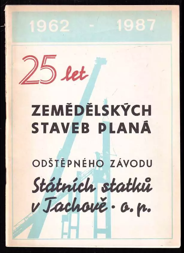 25 let zemědělských staveb Planá - 1962 - 1987