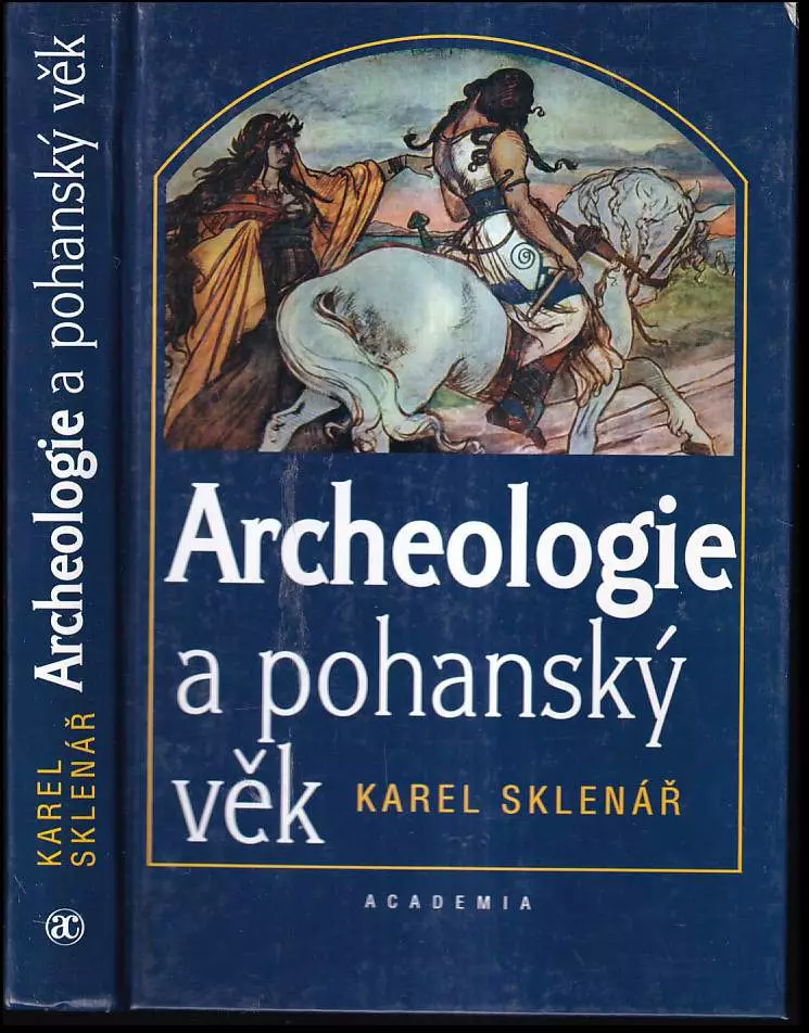 Archeologie a pohanský věk : příběhy z dětských let české archeologické vědy