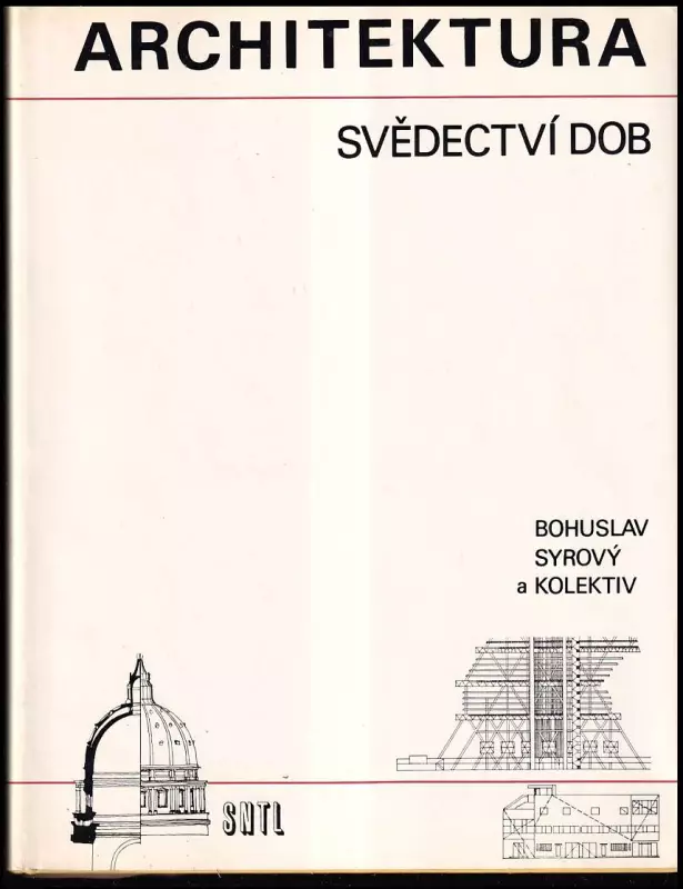 Architektura-svědectví dob - přehled vývoje stavitelství a architektury - určeno také posl. a stud. odb. škol architektonického směru