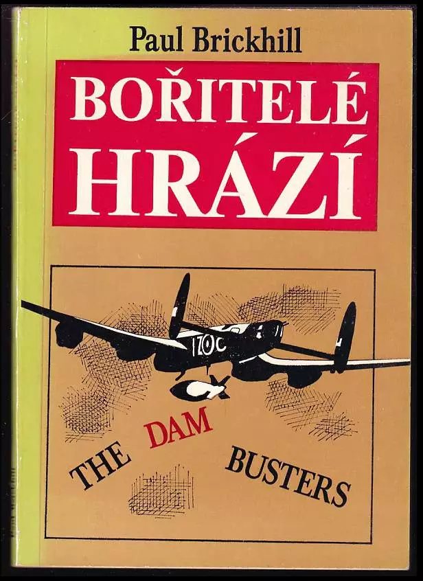 Bořitelé hrází : The dam busters