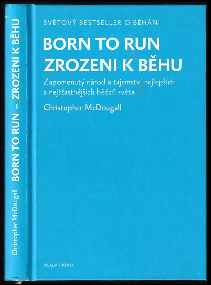 Born to run = : Zrozeni k běhu : zapomenutý národ a tajemství nejlepších a nejšťastnějších běžců světa