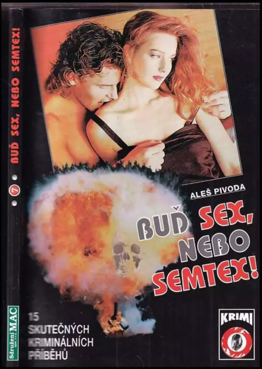 Buď sex, nebo semtex! : skutečné krimi příběhy
