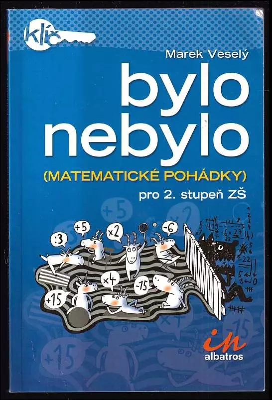 Bylo nebylo : (matematické pohádky) : pro 2 stupeň ZŠ.