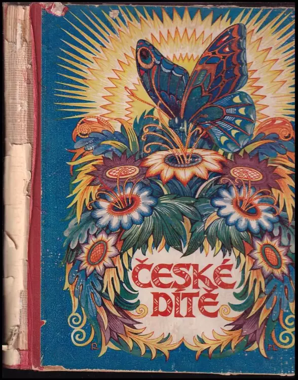 České dítě - Výbor národních písní, řikadel, her, pohádek, hádanek, přísloví a pořekadel, jejž naší mládeži učinil Antonín Mojžíš a ilustroval Rudolf 